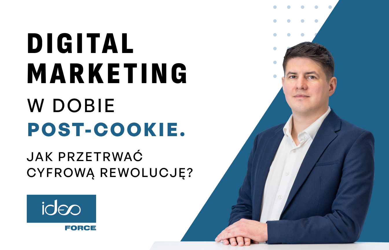 Digital Marketing w dobie POST-COOKIES. Jak przetrwać cyfrową rewolucję?